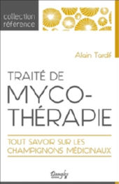 TARDIF Alain Traité de mycothérapie - Tout savoir sur les champignons médicinaux Librairie Eklectic