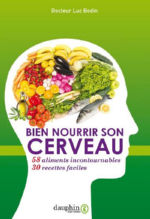 BODIN Luc Dr Bien nourrir son cerveau. 58 aliments incontournables et 30 recettes faciles Librairie Eklectic
