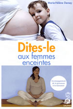 DEMEY Marie-Hélène Dites-le aux femmes enceintes. Accompagnement de la grossesse à la naissance Librairie Eklectic