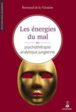 DE LA VAISSIERE Bertrand Les énergies du mal en psychothérapie analytique jugienne Librairie Eklectic