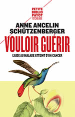 ANCELIN SCHÜTZENBERGER Anne Vouloir guérir. L´aide au malade atteint d´un cancer Librairie Eklectic