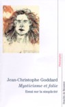 GODDARD J.-C. Mysticisme et folie - Essai sur la simplicité Librairie Eklectic