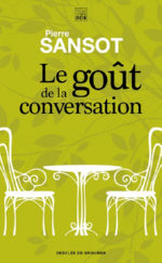 SANSOT Pierre Le goût de la conversation Librairie Eklectic