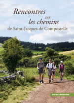 DEBAISIEUX Francis & GRAVELINE Noël Rencontres sur les chemins de Saint-Jacques de Compostelle (départ de Lyon inclus) Librairie Eklectic