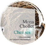 CHOLLET Mona Chez soi. Une odyssée de l´espace domestique Librairie Eklectic