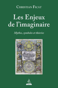 FICAT Christian Les Enjeux de l´imaginaire - Mythes, symboles et théories Librairie Eklectic