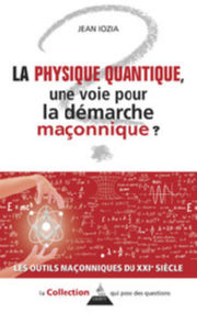IOZIA Jean La physique quantique, une voie pour la dÃ©marche maÃ§onnique? Librairie Eklectic