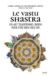 MONTELS Laurent & BONANDRIAN MONTELS Lydie Le Vastu Shastra. Un art traditionnel indien pour être bien chez soi Librairie Eklectic