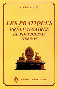RABTEN Guéshé Pratiques préliminaires du bouddhisme tibétain (Les) Librairie Eklectic