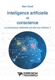 SAVALL Marc Intelligence artificielle et conscience. La conscience artificielle est-elle une chimère. Librairie Eklectic
