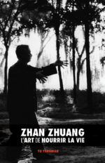 YONG NIAN Yu ZHAN ZHUANG. L´art de nourrir la vie  Librairie Eklectic