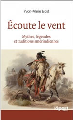 BOST Yvon-Marie Ecoute le vent - Mythes, légendes et traditions amérindiennes Librairie Eklectic