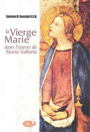 ROSCHINI Gabriel (O.S.M) La Vierge Marie dans l´oeuvre de Maria Valtorta  Librairie Eklectic