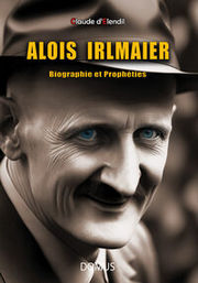 D ELENDIL Claude Alois Irlmaier. Bibliographie et prophéties. Librairie Eklectic