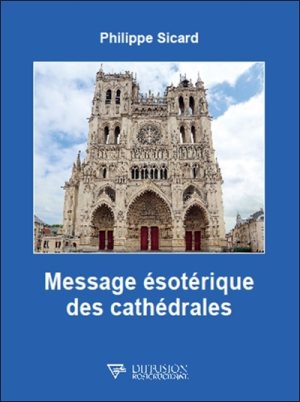 SICARD Philippe Message ésotérique des cathédrales Librairie Eklectic