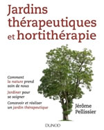 PELLISSIER Jérôme Jardins thérapeutiques et hortithérapie. 2ème édition revue et actualisée. Librairie Eklectic