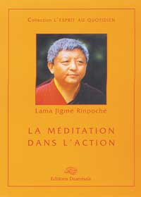 JIGME Rinpoché Méditation dans l´action (La) Librairie Eklectic