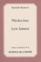STEINER Rudolf Médecine - les bases (Série à thèmes n°6) Librairie Eklectic