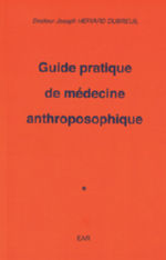 HERIARD-DUBREUIL Joseph Guide pratique de médecine anthroposophique Librairie Eklectic