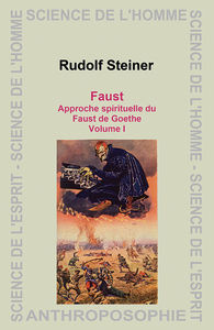 STEINER Rudolf Faust, Approche spirituelle du Faust de Goethe Vol 1 Librairie Eklectic