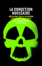 DELFOUR Jean-Jacques  La condition nucléaire. Réflexions sur la situation atomique de l´humanité Librairie Eklectic