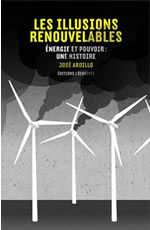 ARDILLO JosÃ© Les illusions renouvelables - Energies et pouvoir : une histoire  Librairie Eklectic