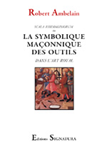 AMBELAIN Robert La Symbolique maçonnique des outils ou Scala Philosophorum (réimpression 2011) Librairie Eklectic