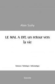 SCOHY Alain Dr Le mal a dit, un retour vers la vie. Librairie Eklectic