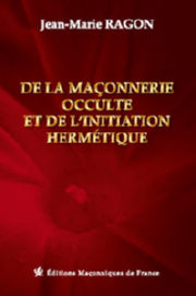 RAGON Jean-Marie De la maçonnerie occulte et de l´initiation hermétique Librairie Eklectic