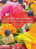 SICARD Mireille Cueillir et cuisiner fleurs, fruits et graines sauvages - Recettes, conseils et confidences Librairie Eklectic