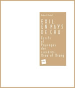 PIALOT Robert Exil en pays de Chu. Écrits et paysages des rivières Xiao et Xiang Librairie Eklectic
