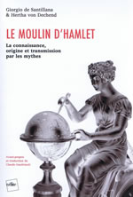 SANTILLANA Giorgio & DECHEND Hertha  Le moulin d´Hamlet.  La connaissance, origine et transmission par les mythes  Librairie Eklectic