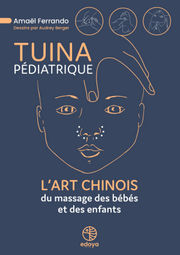 FERRANDO Amaël Tuina pédiatrique. L´art chinois du massage des bébés et des enfants. Librairie Eklectic