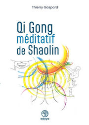 GASPARD Thierry Qi Gong méditatif de Shaolin.  Librairie Eklectic