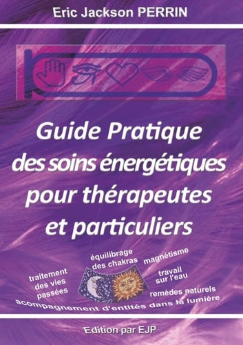 PERRIN Eric Jackson  Guide pratique des soins énergétiques pour thérapeutes et particuliers Librairie Eklectic