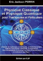 PERRIN Eric Jackson  Physique Classique et Physique Quantique pour Thérapeutes et Particuliers Librairie Eklectic