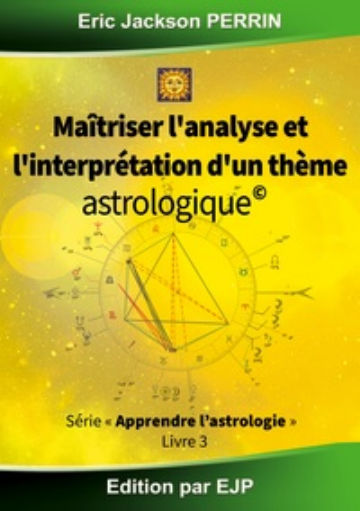 PERRIN Eric Jackson  Astrologie livre 3 : Maitriser l´analyse et l´interprétation d´un thème astrologique Librairie Eklectic