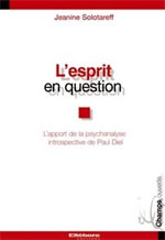 SOLOTAREFF Jeanine Esprit en question (L´) : Eclairage de la psychanalyse introspective de Paul Diel Librairie Eklectic