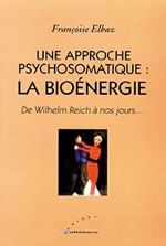 ELBAZ Françoise Approche psychosomatique : la bioénergie (Une). De Wilhem Reich à nos jours... Librairie Eklectic