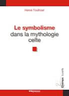 TOULHOAT Hervé Le symbolisme dans la mythologie celte. L´apport de la psychanalyse introspective  Librairie Eklectic