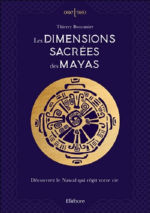 BOUCANIER Thierry Les Dimensions sacrées des Mayas - Découvrez le Nawal qui régit votre vie Librairie Eklectic