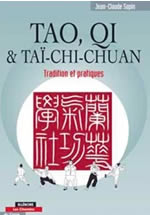 SAPIN Jean-Claude Tao, Qi et Tai-chi-chuan . Tradition et pratiques (réimpression de : Tai-Chi Chuan et taoïsme) Librairie Eklectic