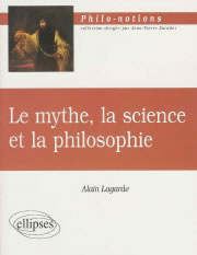 LAGARDE Alain Mythe, la science et la philosophie (Le) Librairie Eklectic