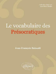 BALAUDE Jean-François Vocabulaire des présocratiques (nouvelle édition) Librairie Eklectic