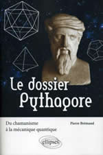 BREMAUD Pierre Le dossier Pythagore. Du chamanisme à la mécanique quantique Librairie Eklectic