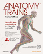 MYERS Thomas W. Anatomy Trains. Les méridiens myofasciaux en thérapie manuelle Librairie Eklectic