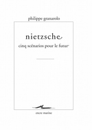 GRANAROLO Ph. Nietzsche : cinq scénarios pour le futur  Librairie Eklectic