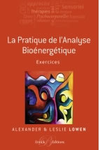 LOWEN ALexander & Leslie  La Pratique de l´Analyse Bioénergétique - Exercices  Librairie Eklectic
