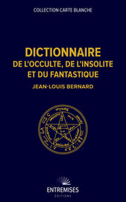BERNARD Jean-Louis Dictionnaire de l´occulte, de l´insolite et du fantastique Librairie Eklectic