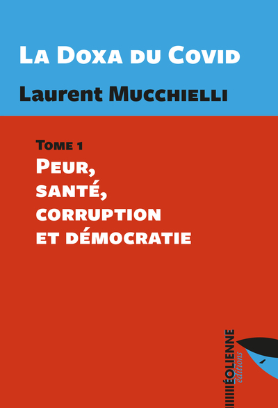 MUCCHIELLI Laurent La Doxa du Covid, Tome 1 : Peur, santÃ©, corruption et dÃ©mocratie Librairie Eklectic